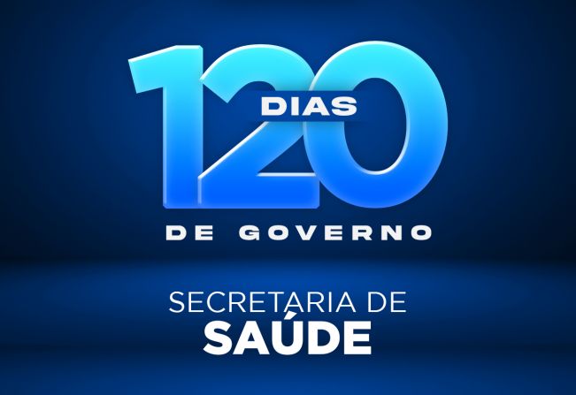 120 dias - Secretaria de Saúde